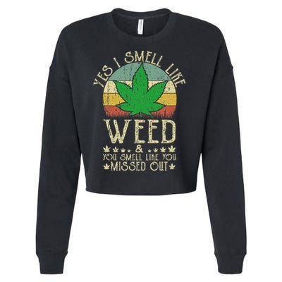 Retro Yes I Smell Like Weed You Smell Like You Missed Out Cropped Pullover Crew