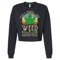 Retro Yes I Smell Like Weed You Smell Like You Missed Out Cropped Pullover Crew