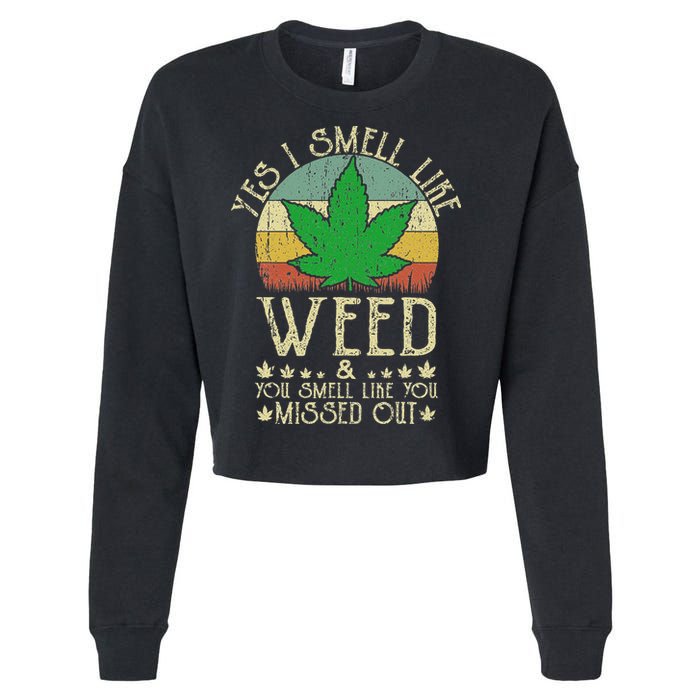 Retro Yes I Smell Like Weed You Smell Like You Missed Out Cropped Pullover Crew