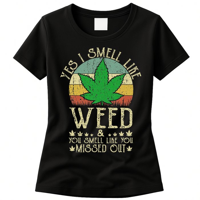 Retro Yes I Smell Like Weed You Smell Like You Missed Out Womens T-Shirt