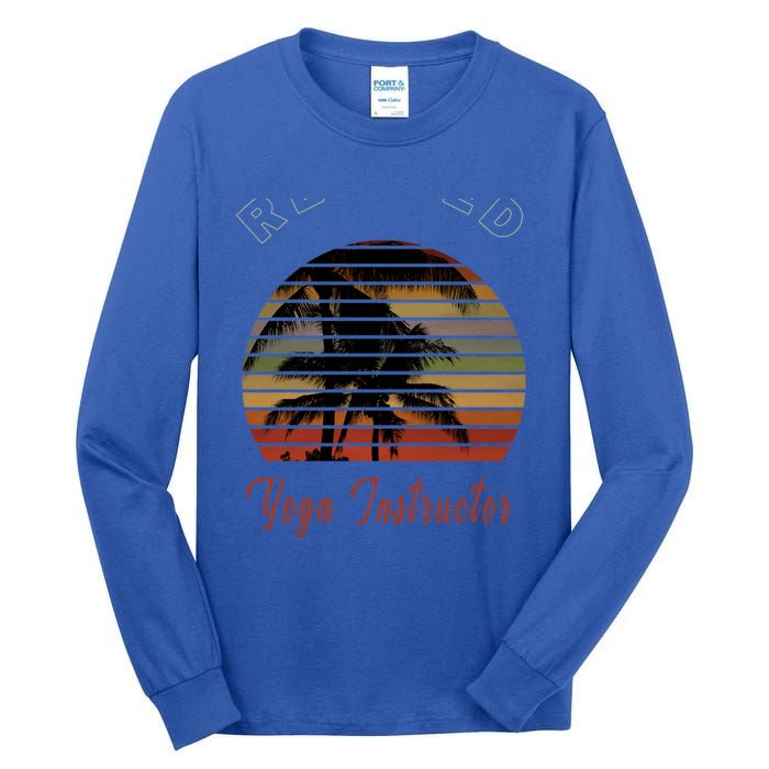 Retired Yoga Instructor Retiret Gift Beach Gift Tall Long Sleeve T-Shirt