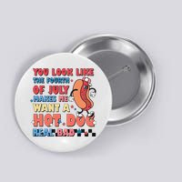 Retro You Look Like The Fourth of July 4th of July Button