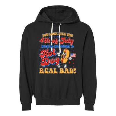 Retro You Look Like The 4th Of July Makes Me Want A Hot Dog Real Bad Garment-Dyed Fleece Hoodie