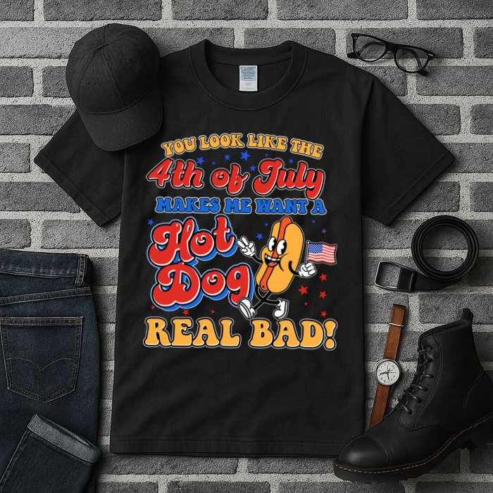 Retro You Look Like The 4th Of July Makes Me Want A Hot Dog Real Bad Tall T-Shirt