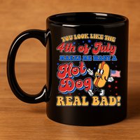 Retro You Look Like The 4th Of July Makes Me Want A Hot Dog Real Bad 11oz C Handle Ceramic Mug