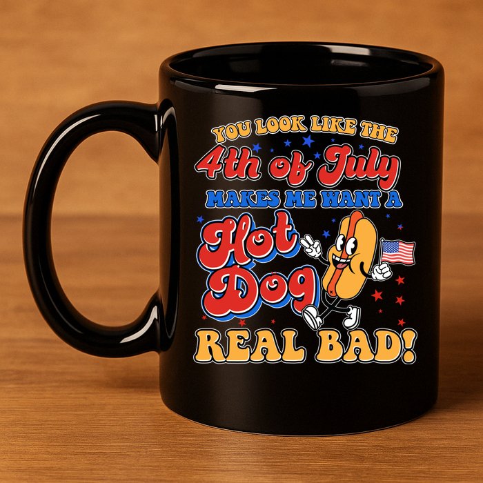 Retro You Look Like The 4th Of July Makes Me Want A Hot Dog Real Bad 11oz C Handle Ceramic Mug