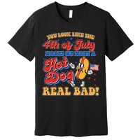 Retro You Look Like The 4th Of July Makes Me Want A Hot Dog Real Bad Premium T-Shirt