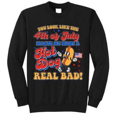 Retro You Look Like The 4th Of July Makes Me Want A Hot Dog Real Bad Tall Sweatshirt