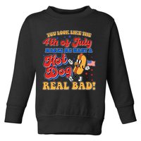 Retro You Look Like The 4th Of July Makes Me Want A Hot Dog Real Bad Toddler Sweatshirt