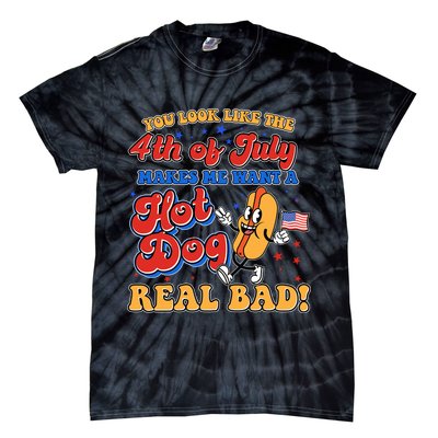 Retro You Look Like The 4th Of July Makes Me Want A Hot Dog Real Bad Tie-Dye T-Shirt