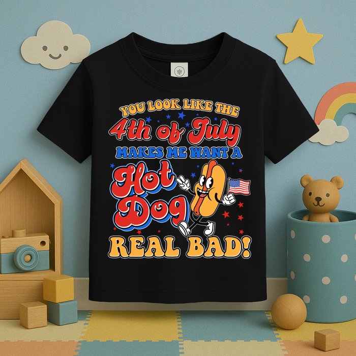 Retro You Look Like The 4th Of July Makes Me Want A Hot Dog Real Bad Toddler T-Shirt