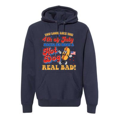 Retro You Look Like The 4th Of July Makes Me Want A Hot Dog Real Bad Premium Hoodie