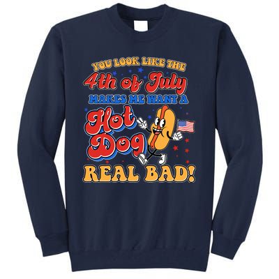 Retro You Look Like The 4th Of July Makes Me Want A Hot Dog Real Bad Tall Sweatshirt