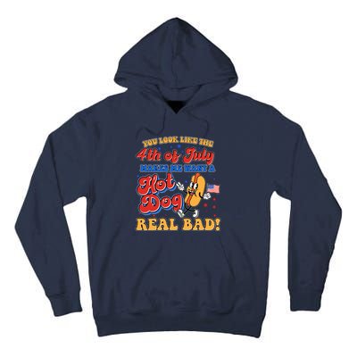 Retro You Look Like The 4th Of July Makes Me Want A Hot Dog Real Bad Tall Hoodie