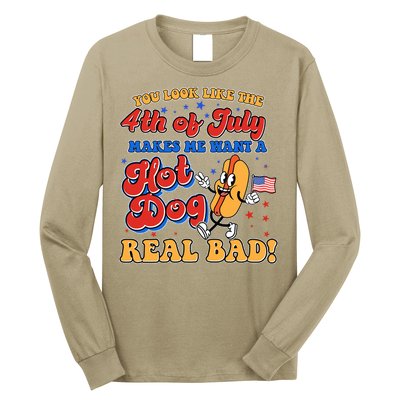 Retro You Look Like The 4th Of July Makes Me Want A Hot Dog Real Bad Long Sleeve Shirt