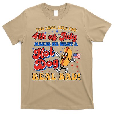 Retro You Look Like The 4th Of July Makes Me Want A Hot Dog Real Bad T-Shirt