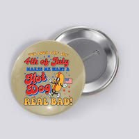 Retro You Look Like The 4th Of July Makes Me Want A Hot Dog Real Bad Button