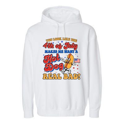 Retro You Look Like The 4th Of July Makes Me Want A Hot Dog Real Bad Garment-Dyed Fleece Hoodie