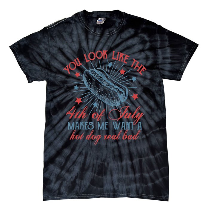 Retro You Look Like The 4th Of July Makes Me Want A Hot Dog Tie-Dye T-Shirt