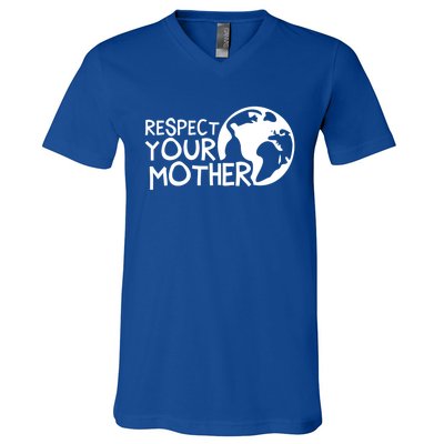 Respect Your Mother Earth Nature Environtal Protection Gift V-Neck T-Shirt