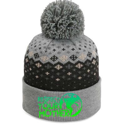 Respect Your Mother Earth Nature Environtal Protection Funny Gift The Baniff Cuffed Pom Beanie