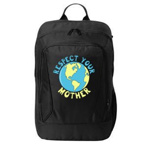 Respect Your Mother Earth Mother Earth Day Great Gift City Backpack