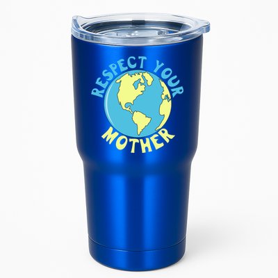 Respect Your Mother Earth Mother Earth Day Great Gift Tumbler