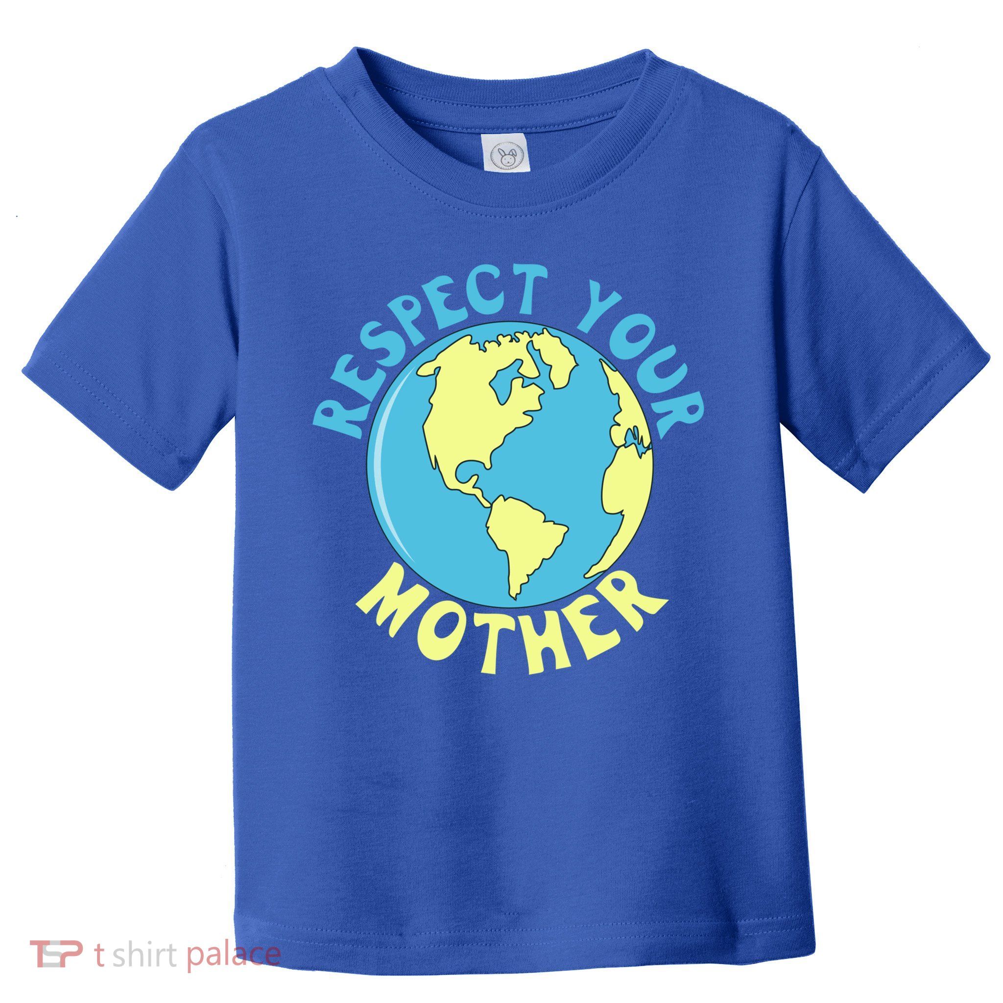 Respect Your Mother Earth Mother Earth Day Great Gift Toddler T-Shirt
