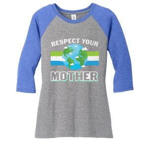 Respect Your Mother Earth Save Our Climate Change Earth Day Great Gift Women's Tri-Blend 3/4-Sleeve Raglan Shirt