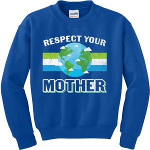 Respect Your Mother Earth Save Our Climate Change Earth Day Great Gift Kids Sweatshirt