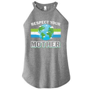 Respect Your Mother Earth Save Our Climate Change Earth Day Great Gift Women's Perfect Tri Rocker Tank