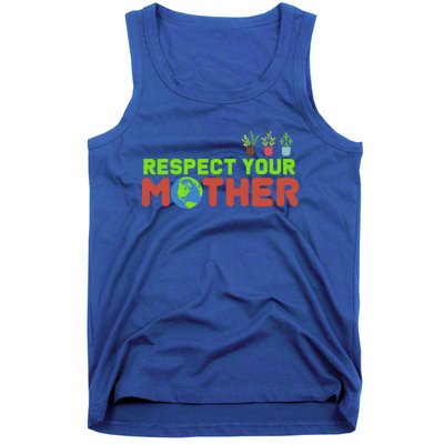 Respect Your Mother Love The Earth Cool Gift Tank Top