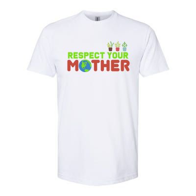 Respect Your Mother Love The Earth Cool Gift Softstyle® CVC T-Shirt