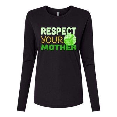 Respect Your Mother Funny Earth Day Gift Womens Cotton Relaxed Long Sleeve T-Shirt