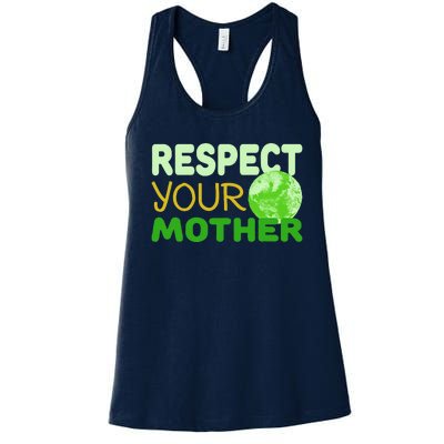 Respect Your Mother Funny Earth Day Gift Women's Racerback Tank