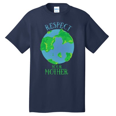 Respect Your Mother Earth Day Artistic Earth Tall T-Shirt