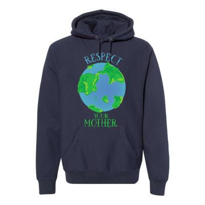 Respect Your Mother Earth Day Artistic Earth Premium Hoodie