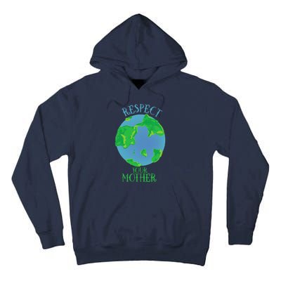 Respect Your Mother Earth Day Artistic Earth Tall Hoodie