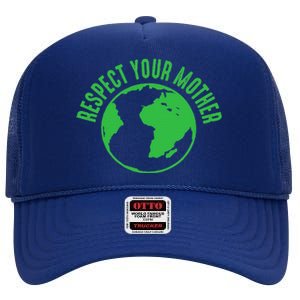 Respect Your Mother Earth Day Environmental Awareness Cute High Crown Mesh Back Trucker Hat