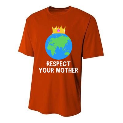 RESPECT YOUR MOTHER Earth Day Every Day Gifts 2 Performance Sprint T-Shirt