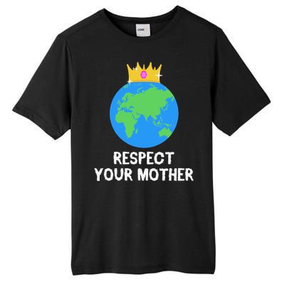 RESPECT YOUR MOTHER Earth Day Every Day Gifts 2 Tall Fusion ChromaSoft Performance T-Shirt