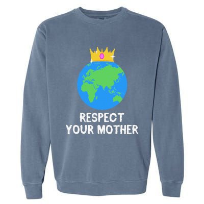 RESPECT YOUR MOTHER Earth Day Every Day Gifts 2 Garment-Dyed Sweatshirt