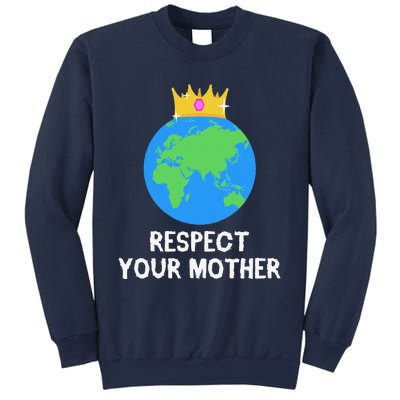 RESPECT YOUR MOTHER Earth Day Every Day Gifts 2 Sweatshirt