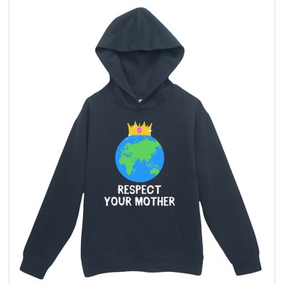 RESPECT YOUR MOTHER Earth Day Every Day Gifts 2 Urban Pullover Hoodie