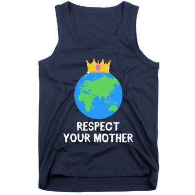 RESPECT YOUR MOTHER Earth Day Every Day Gifts 2 Tank Top