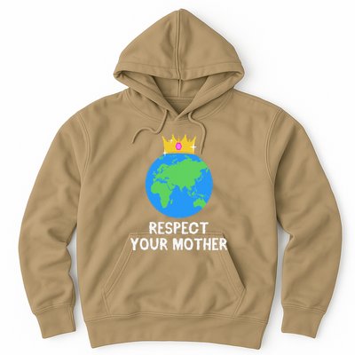 RESPECT YOUR MOTHER Earth Day Every Day Gifts 2 Hoodie