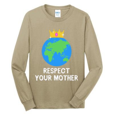 RESPECT YOUR MOTHER Earth Day Every Day Gifts 2 Tall Long Sleeve T-Shirt