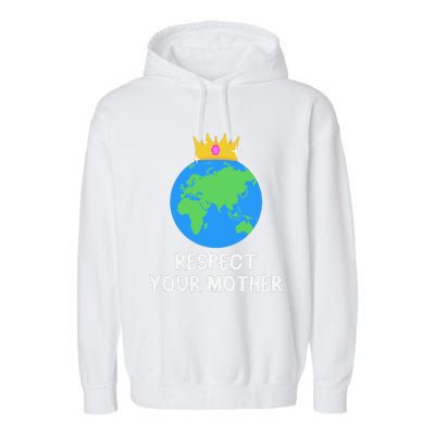 RESPECT YOUR MOTHER Earth Day Every Day Gifts 2 Garment-Dyed Fleece Hoodie