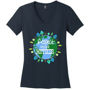 Respect Your Mother Earth Day Week Save The Planet Women's V-Neck T-Shirt