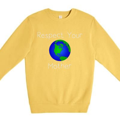 Respect Your Mother Earth Day World Environmental Premium Crewneck Sweatshirt